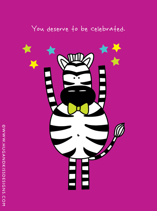 Card Funny - You Deserve to be Celebrated