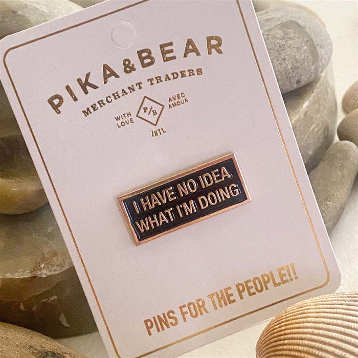 Enamel Pin - "No Idea" True Statement